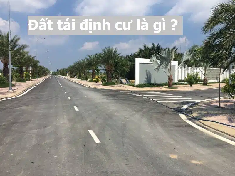 Đất tái định cư là gì? Có nên mua đất tái định cư KO? 2020